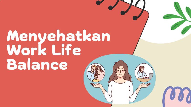 Menyehatkan Work Life Balance