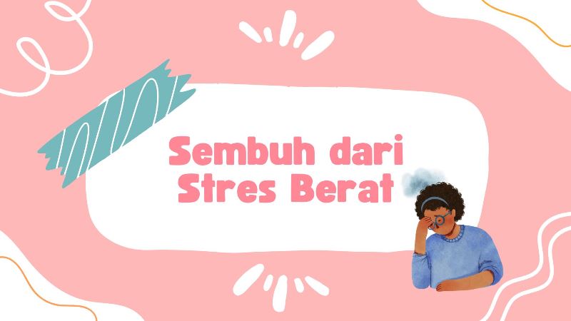 Sembuh dari Stres Berat