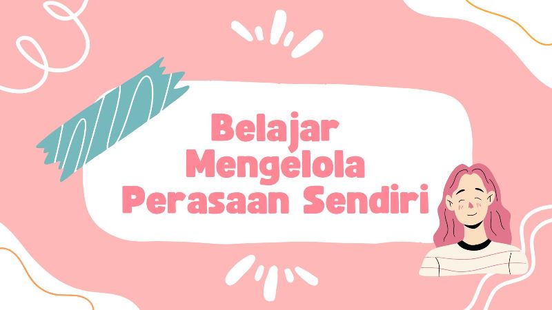 Belajar Mengelola Perasaan Sendiri
