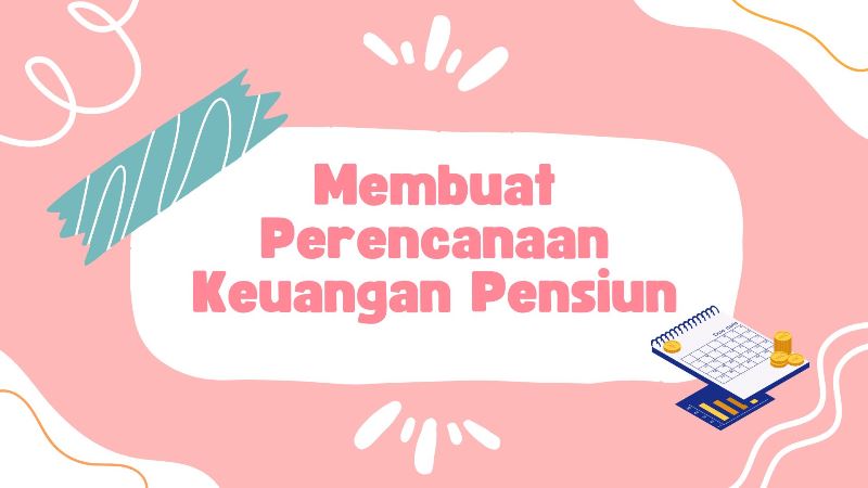 Membuat Perencanaan Keuangan Pensiun