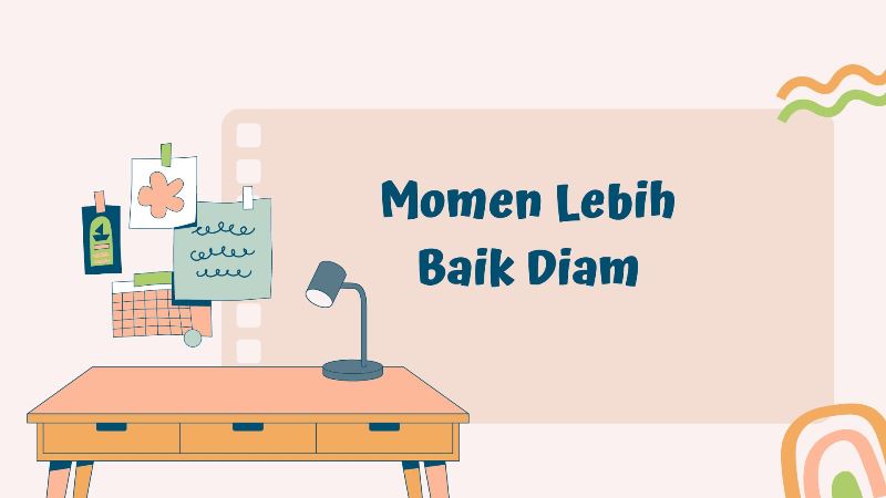 Momen Lebih Baik Diam
