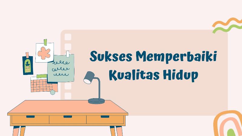 Sukses Memperbaiki Kualitas Hidup