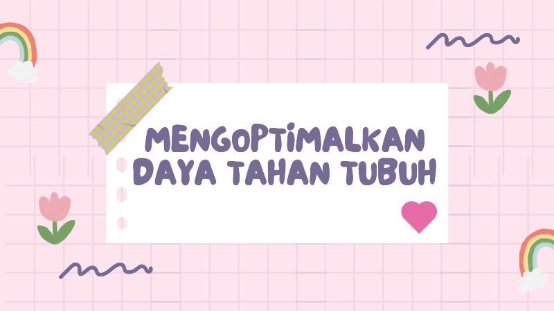 Mengoptimalkan Daya Tahan Tubuh