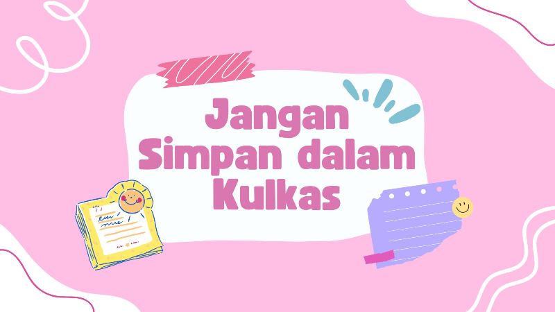 Jangan Simpan dalam Kulkas
